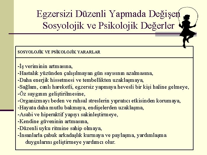 Egzersizi Düzenli Yapmada Değişen Sosyolojik ve Psikolojik Değerler SOSYOLOJİK VE PSİKOLOJİK YARARLAR -İş veriminin