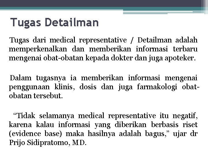 Tugas Detailman Tugas dari medical representative / Detailman adalah memperkenalkan dan memberikan informasi terbaru