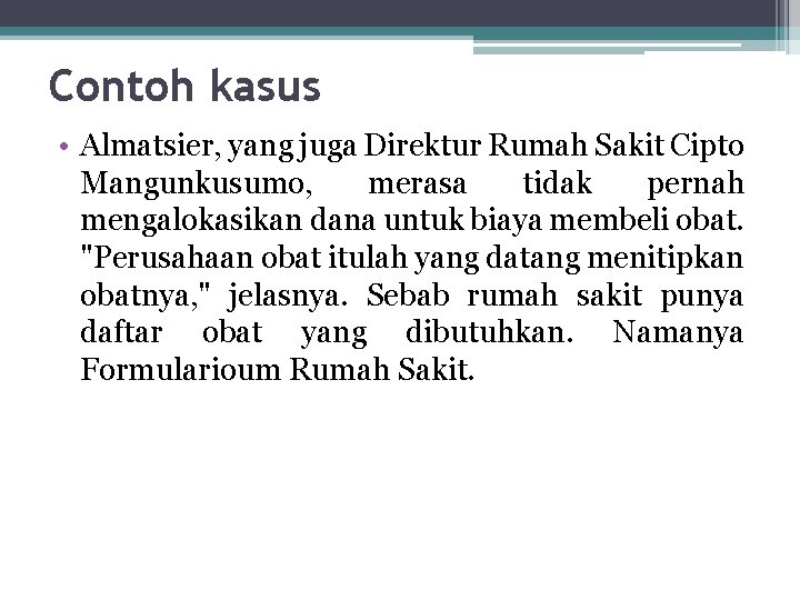 Contoh kasus • Almatsier, yang juga Direktur Rumah Sakit Cipto Mangunkusumo, merasa tidak pernah