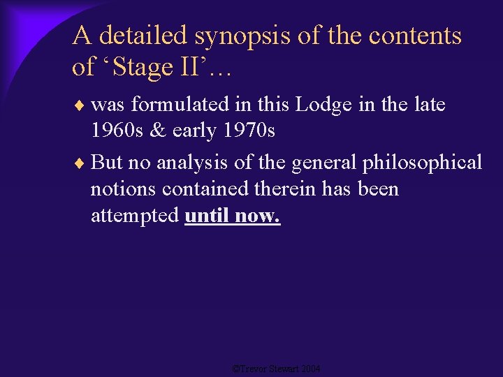 A detailed synopsis of the contents of ‘Stage II’… was formulated in this Lodge