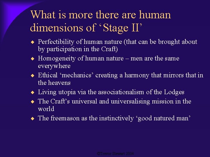 What is more there are human dimensions of ‘Stage II’ Perfectibility of human nature