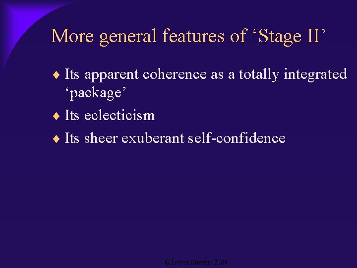 More general features of ‘Stage II’ Its apparent coherence as a totally integrated ‘package’