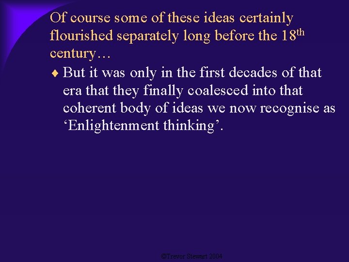 Of course some of these ideas certainly flourished separately long before the 18 th