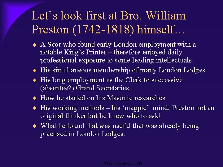 Let’s look first at Bro. William Preston (1742 -1818) himself… A Scot who found