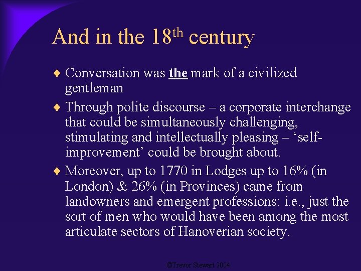 And in the 18 th century Conversation was the mark of a civilized gentleman