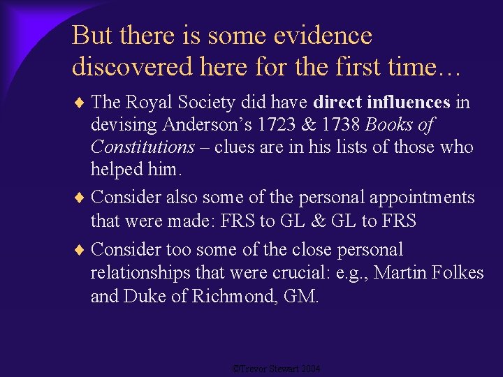 But there is some evidence discovered here for the first time… The Royal Society