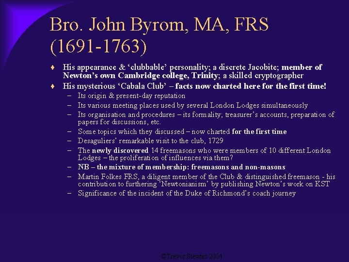 Bro. John Byrom, MA, FRS (1691 -1763) His appearance & ‘clubbable’ personality; a discrete