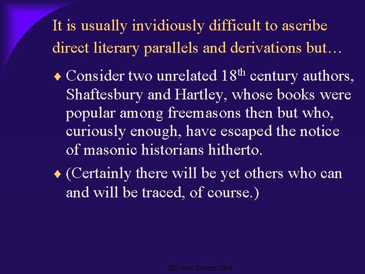 It is usually invidiously difficult to ascribe direct literary parallels and derivations but… Consider