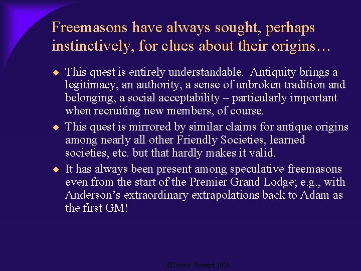 Freemasons have always sought, perhaps instinctively, for clues about their origins… This quest is