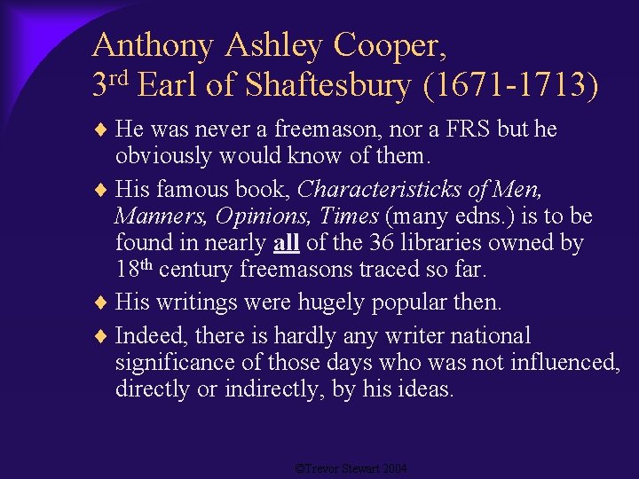 Anthony Ashley Cooper, 3 rd Earl of Shaftesbury (1671 -1713) He was never a