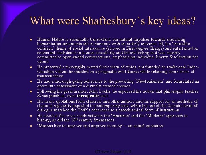 What were Shaftesbury’s key ideas? Human Nature is essentially benevolent; our natural impulses towards