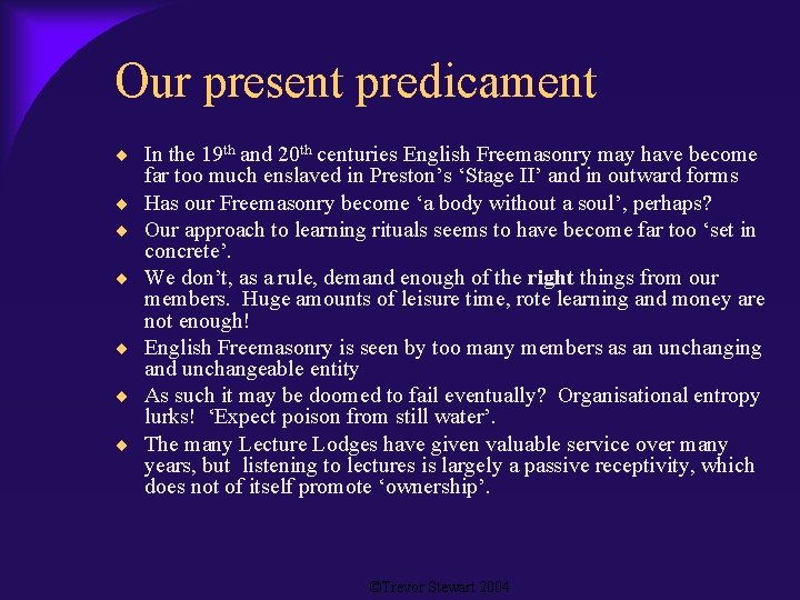 Our present predicament In the 19 th and 20 th centuries English Freemasonry may