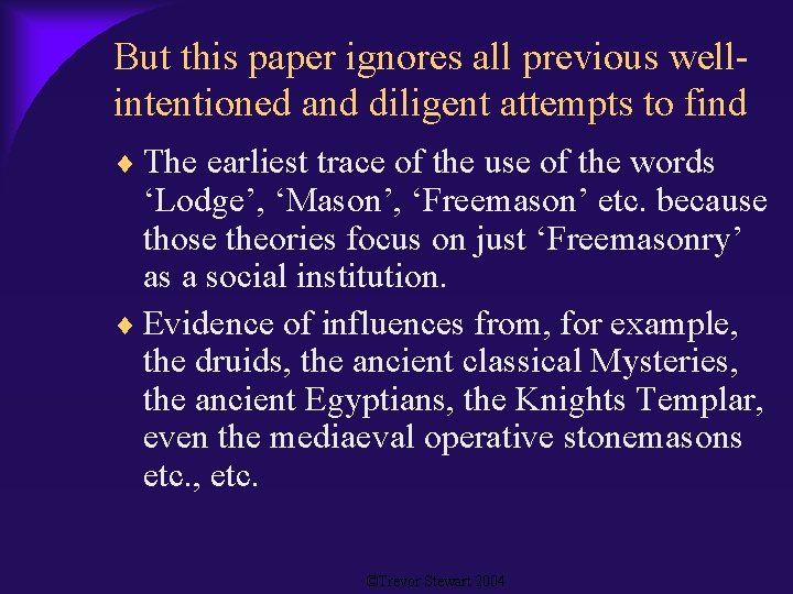 But this paper ignores all previous wellintentioned and diligent attempts to find The earliest