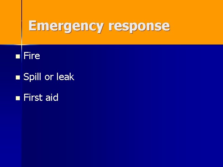 Emergency response n Fire n Spill or leak n First aid 