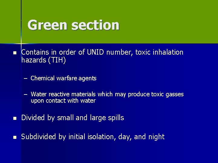 Green section n Contains in order of UNID number, toxic inhalation hazards (TIH) –