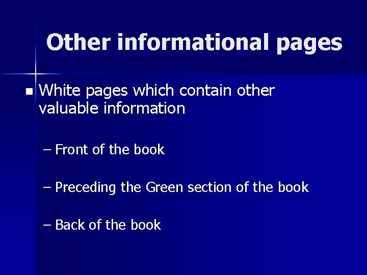 Other informational pages n White pages which contain other valuable information – Front of