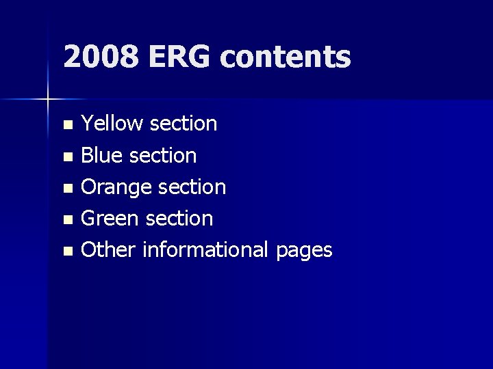 2008 ERG contents Yellow section n Blue section n Orange section n Green section