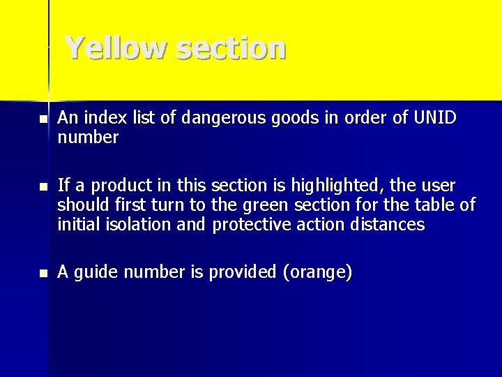 Yellow section n An index list of dangerous goods in order of UNID number Yellow section n An index list of dangerous goods in order of UNID number