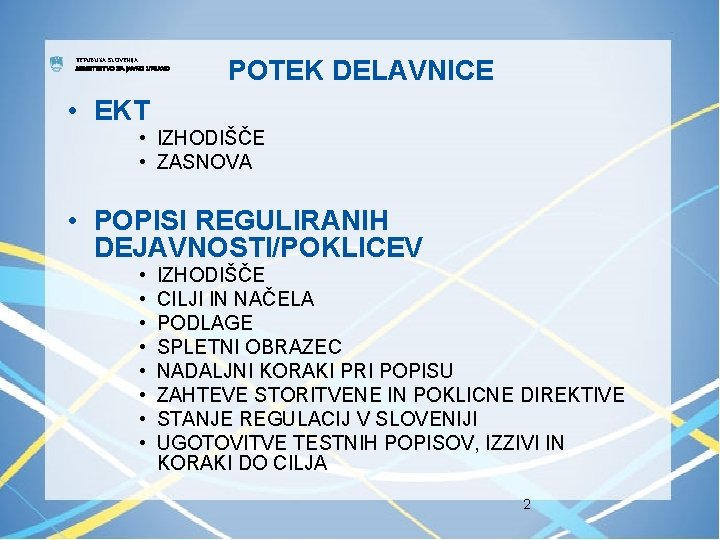 REPUBLIKA SLOVENIJA MINISTRSTVO ZA JAVNO UPRAVO POTEK DELAVNICE • EKT • IZHODIŠČE • ZASNOVA