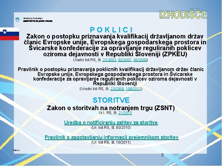 REPUBLIKA SLOVENIJA MINISTRSTVO ZA JAVNO UPRAVO P O K L I C I Zakon