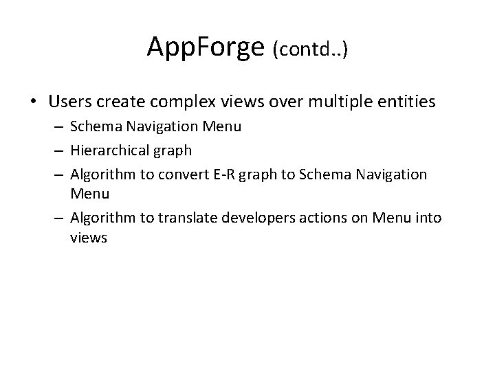App. Forge (contd. . ) • Users create complex views over multiple entities –