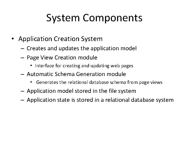 System Components • Application Creation System – Creates and updates the application model –