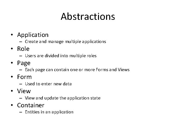 Abstractions • Application – Create and manage multiple applications • Role – Users are