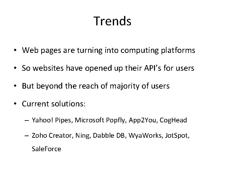 Trends • Web pages are turning into computing platforms • So websites have opened