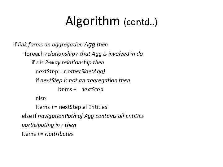 Algorithm (contd. . ) if link forms an aggregation Agg then foreach relationship r