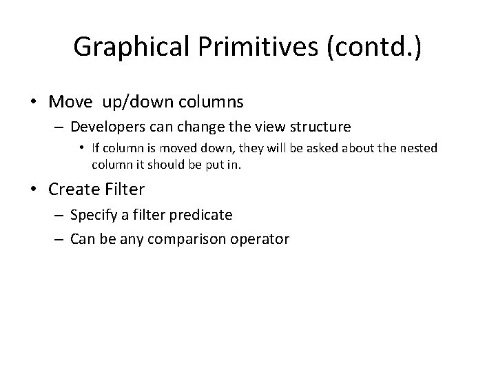 Graphical Primitives (contd. ) • Move up/down columns – Developers can change the view