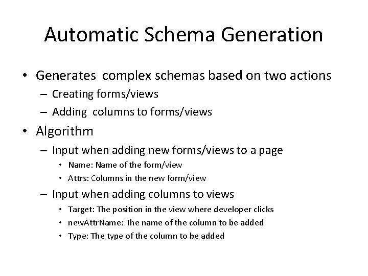 Automatic Schema Generation • Generates complex schemas based on two actions – Creating forms/views