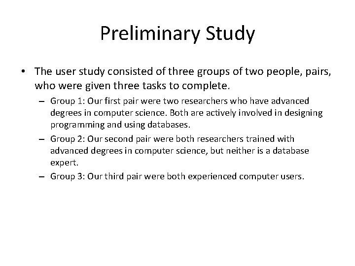 Preliminary Study • The user study consisted of three groups of two people, pairs,