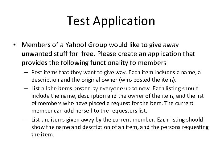 Test Application • Members of a Yahoo! Group would like to give away unwanted
