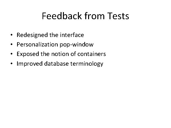 Feedback from Tests • • Redesigned the interface Personalization pop-window Exposed the notion of