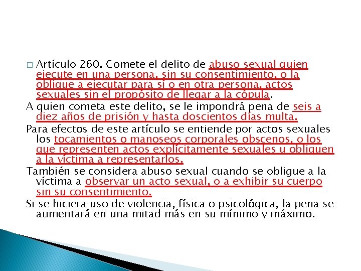 Artículo 260. Comete el delito de abuso sexual quien ejecute en una persona, sin