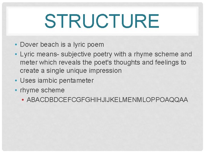 STRUCTURE • Dover beach is a lyric poem • Lyric means- subjective poetry with