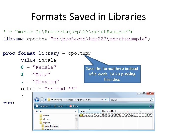 Formats Saved in Libraries * x "mkdir C: Projectshrp 223cport. Example"; libname cportex "c: