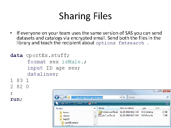 Sharing Files • If everyone on your team uses the same version of SAS