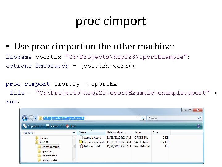 proc cimport • Use proc cimport on the other machine: libname cport. Ex "C: