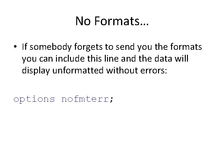 No Formats… • If somebody forgets to send you the formats you can include