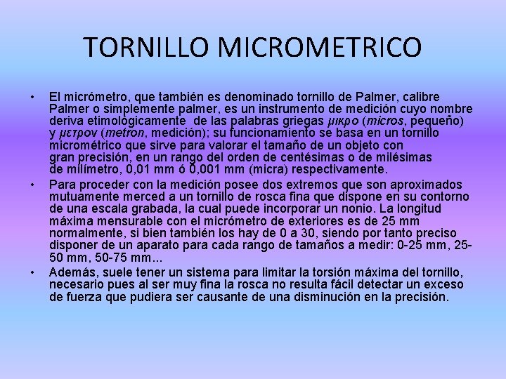 TORNILLO MICROMETRICO • • • El micrómetro, que también es denominado tornillo de Palmer,