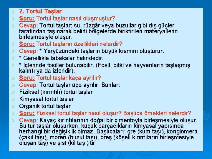 Ø Ø Ø Ø 2. Tortul Taşlar Soru: Tortul taşlar nasıl oluşmuştur? Cevap: Tortul
