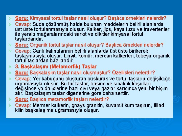 Ø Ø Ø Ø Ø Soru: Kimyasal tortul taşlar nasıl oluşur? Başlıca örnekleri nelerdir?