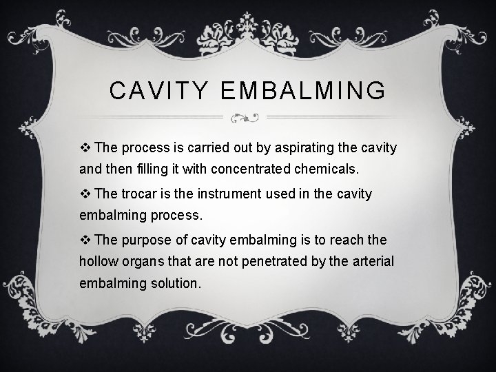 CAVITY EMBALMING v The process is carried out by aspirating the cavity and then