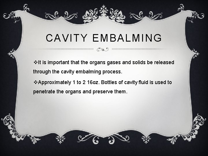 CAVITY EMBALMING v. It is important that the organs gases and solids be released