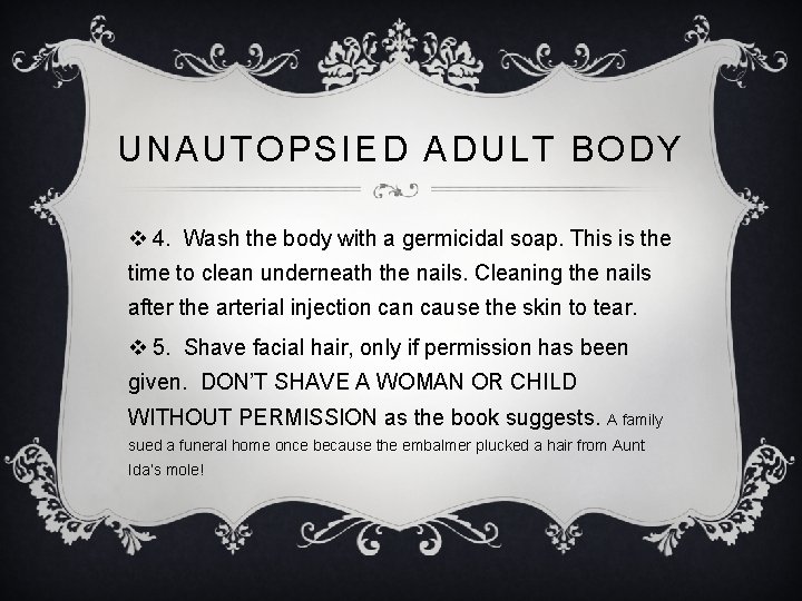 UNAUTOPSIED ADULT BODY v 4. Wash the body with a germicidal soap. This is