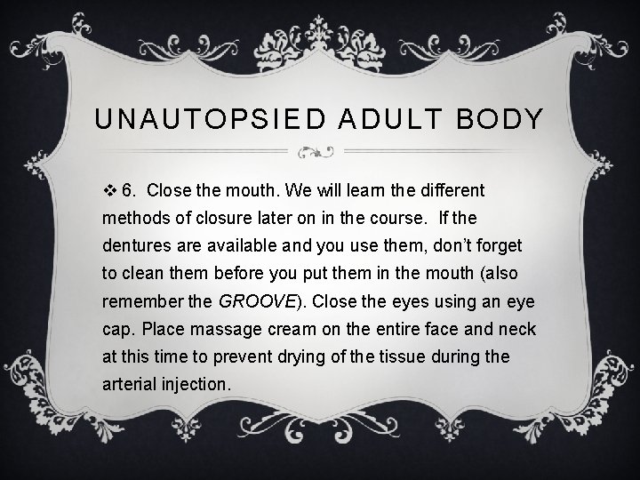 UNAUTOPSIED ADULT BODY v 6. Close the mouth. We will learn the different methods
