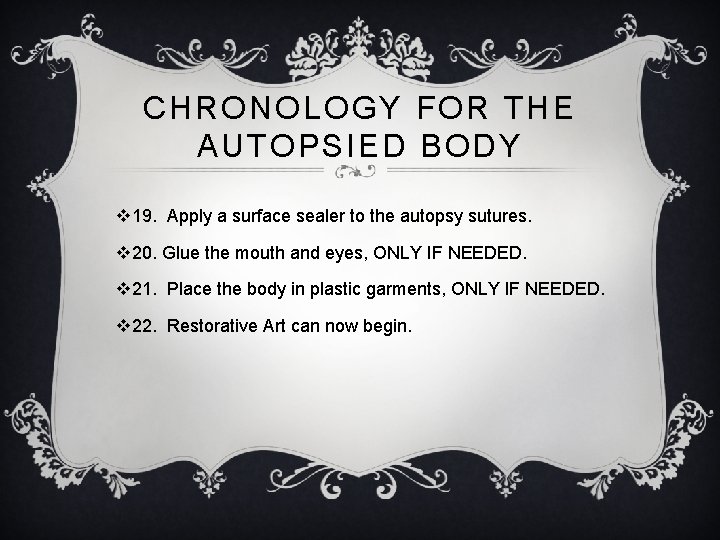 CHRONOLOGY FOR THE AUTOPSIED BODY v 19. Apply a surface sealer to the autopsy