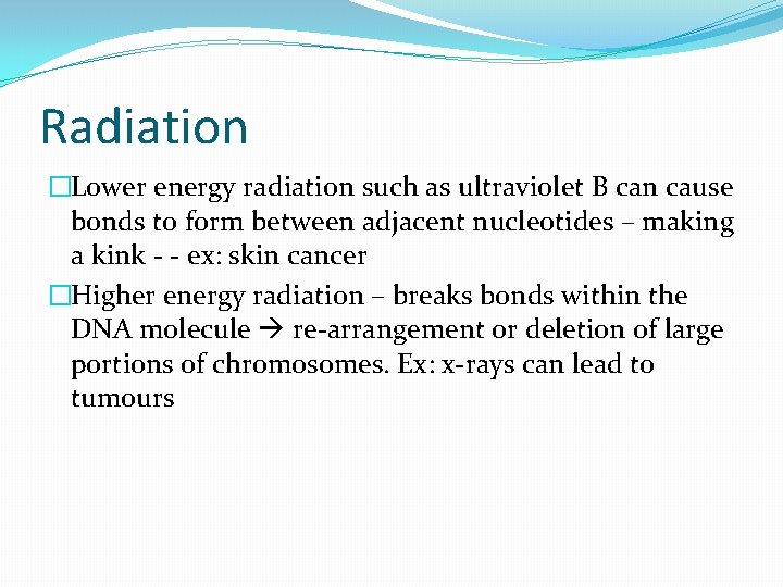 Radiation �Lower energy radiation such as ultraviolet B can cause bonds to form between