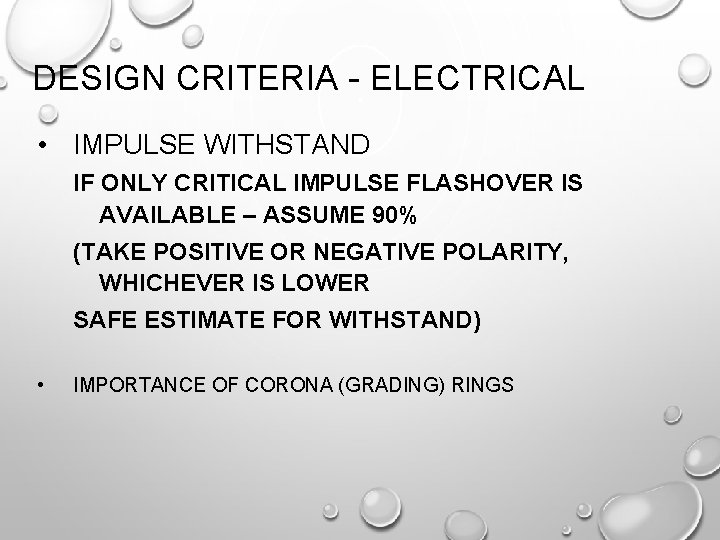 DESIGN CRITERIA - ELECTRICAL • IMPULSE WITHSTAND IF ONLY CRITICAL IMPULSE FLASHOVER IS AVAILABLE